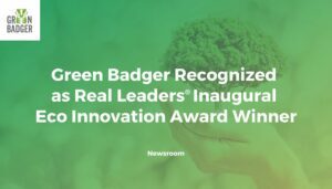 Green Badger Recognized as Real Leaders®️ Inaugural Eco Innovation Award Winner